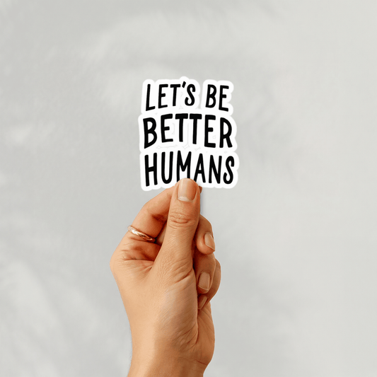 let's be better humans 3"x4" sticker - Resist Supply #