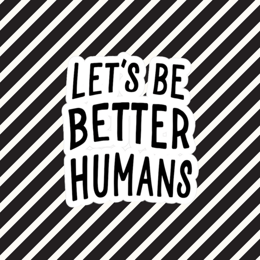 let's be better humans 3"x4" sticker - Resist Supply #