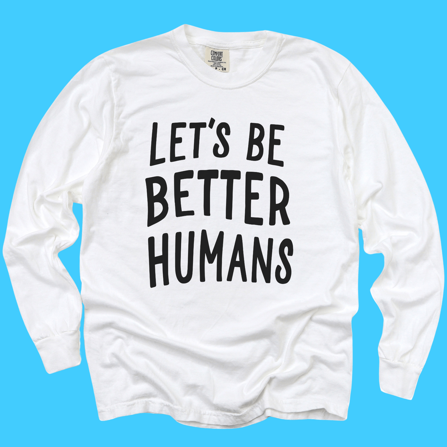 Let's Be Better Humans Long Sleeve Tee - Resist Supply