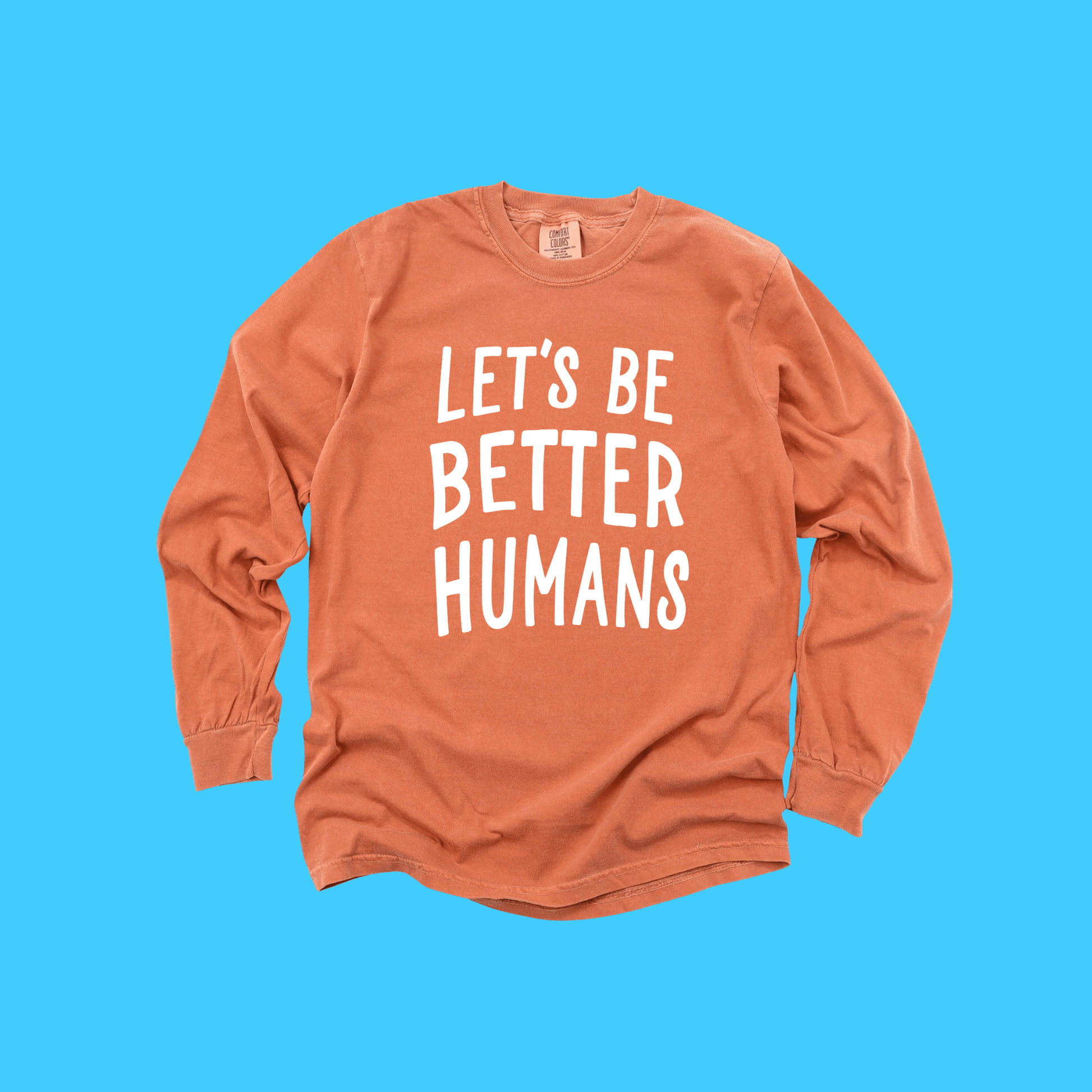Let's Be Better Humans Long Sleeve Tee - Resist Supply