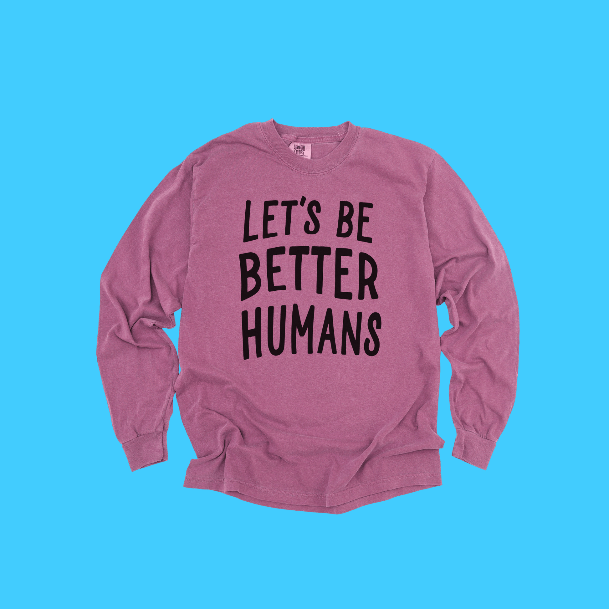 Let's Be Better Humans Long Sleeve Tee - Resist Supply