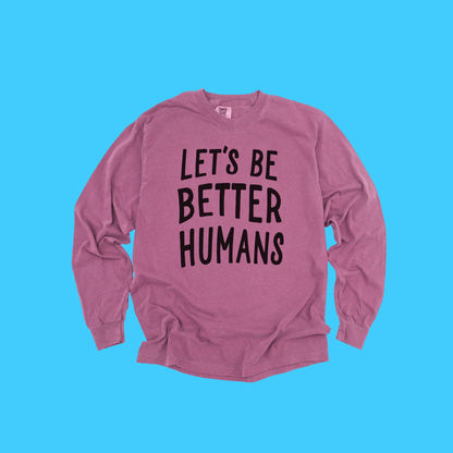 Let's Be Better Humans Long Sleeve Tee - Resist Supply