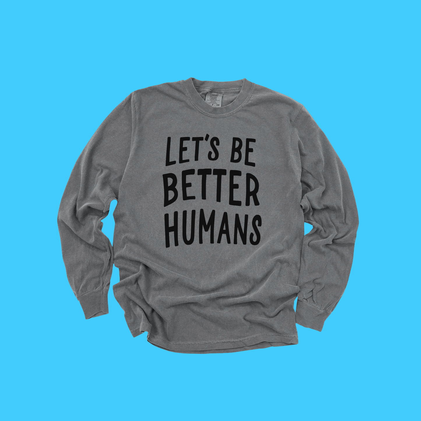 Let's Be Better Humans Long Sleeve Tee - Resist Supply