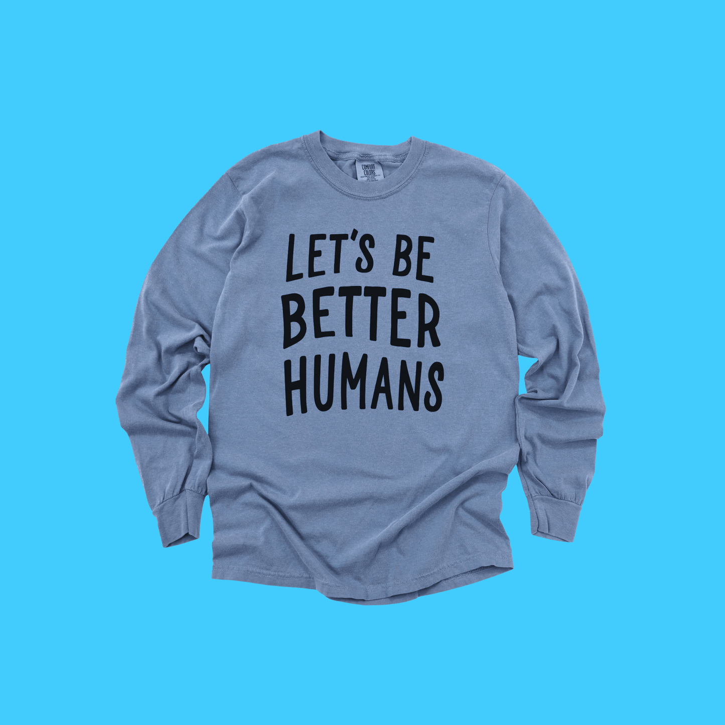 Let's Be Better Humans Long Sleeve Tee - Resist Supply
