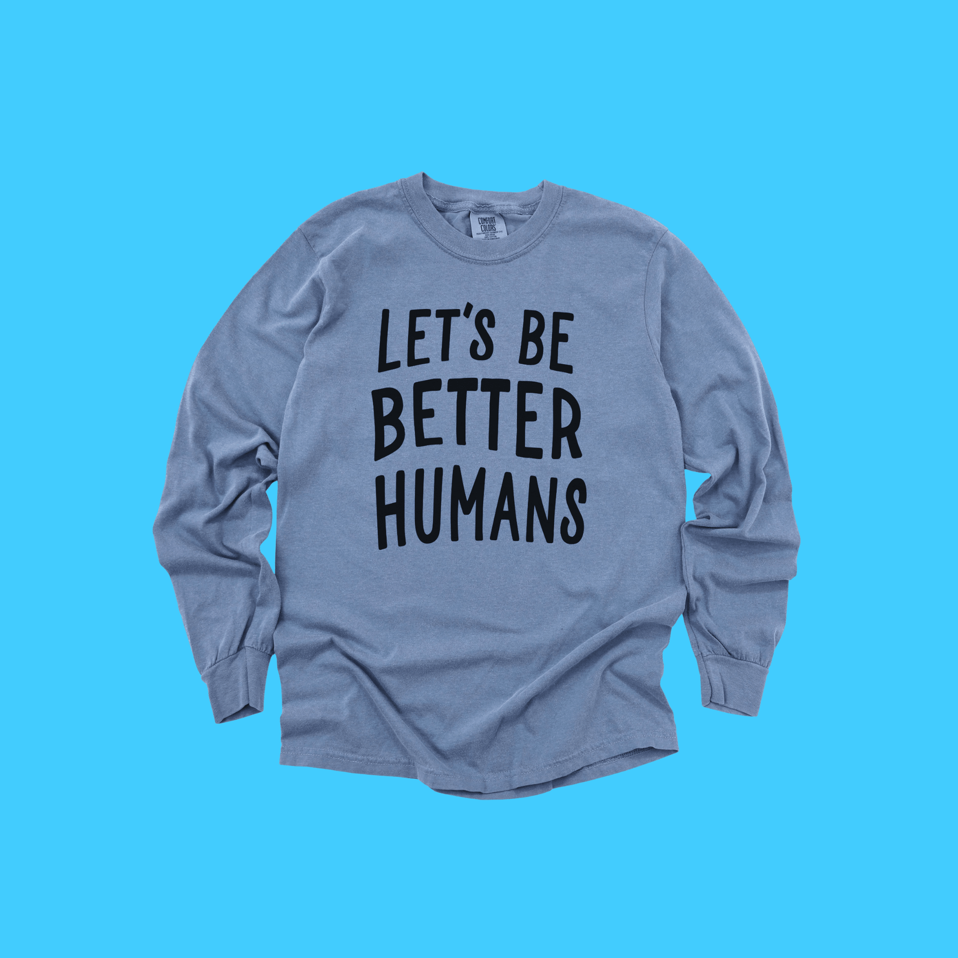 Let's Be Better Humans Long Sleeve Tee - Resist Supply
