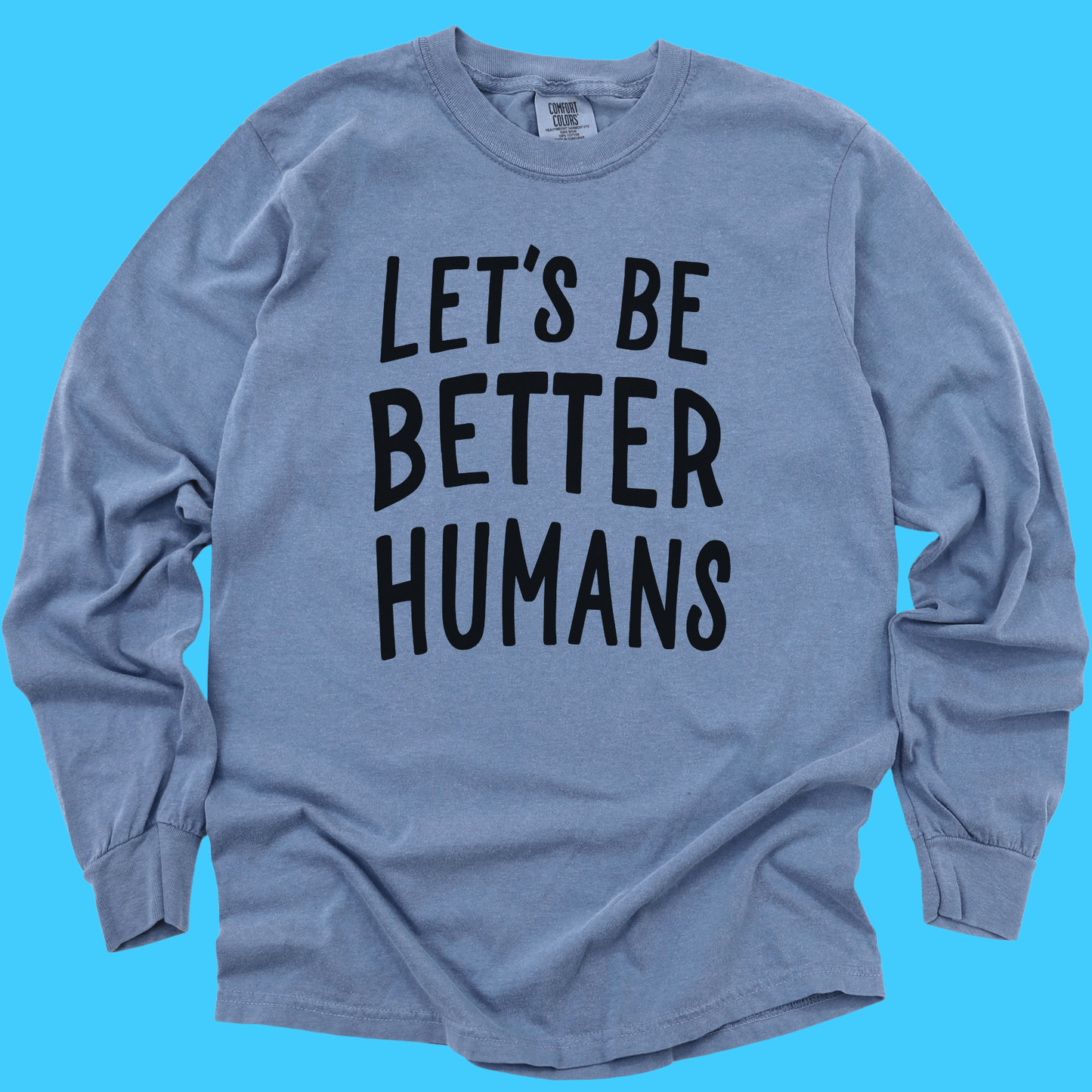 Let's Be Better Humans Long Sleeve Tee - Resist Supply