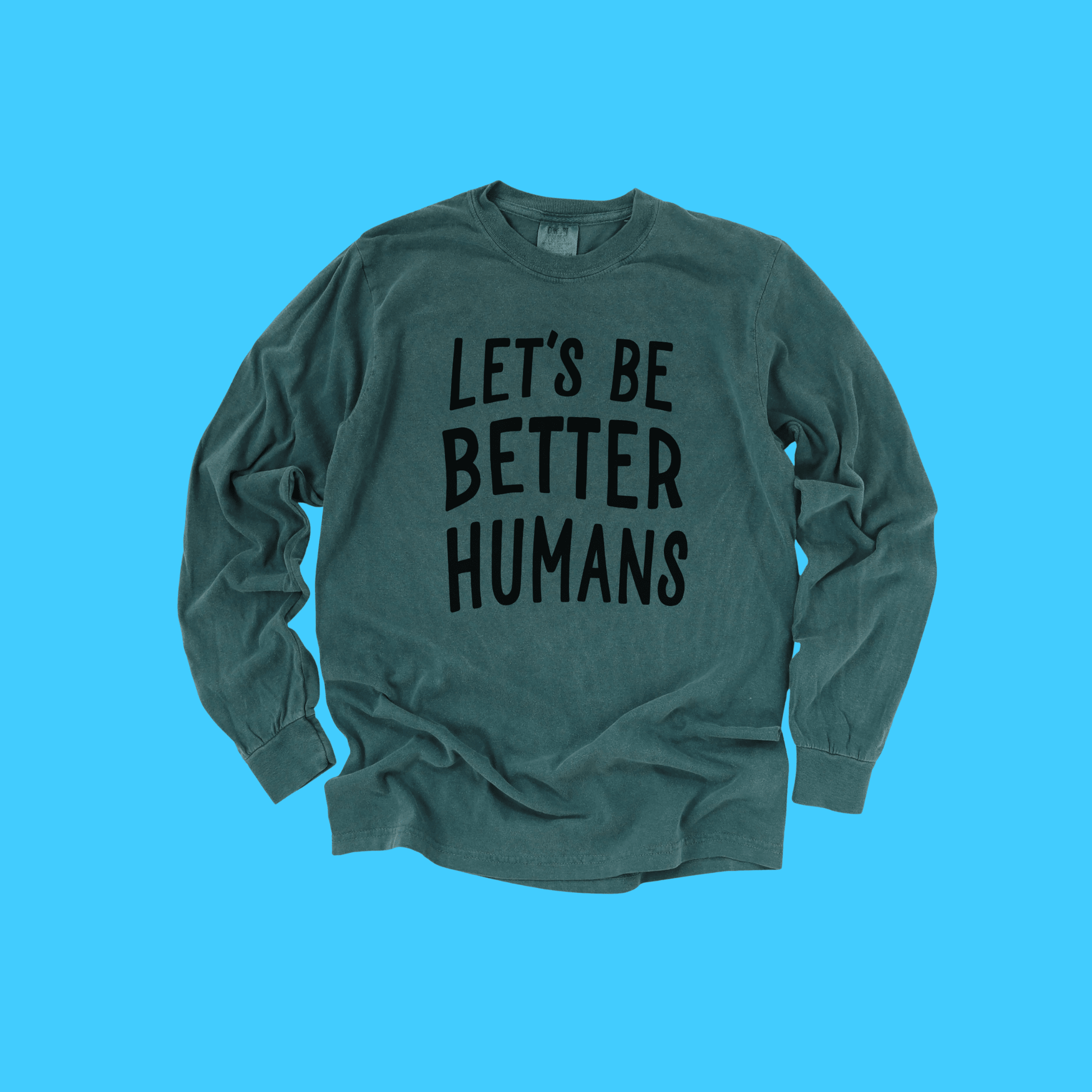 Let's Be Better Humans Long Sleeve Tee - Resist Supply