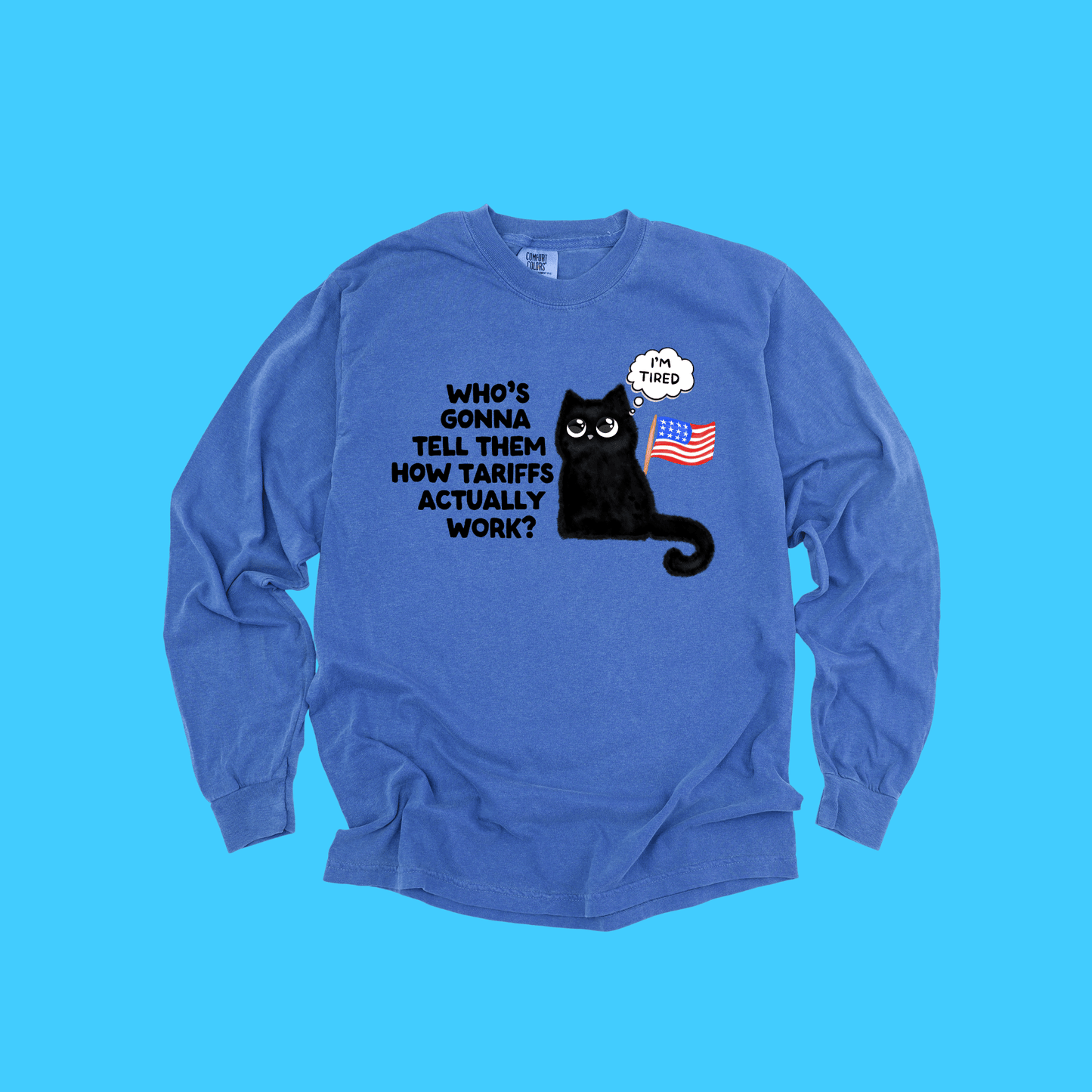 Long Sleeve T-Shirt — Cute Black Cat with US Flag ‘Who’s Gonna Tell Them How Tariffs Actually Work?’ - Resist Supply