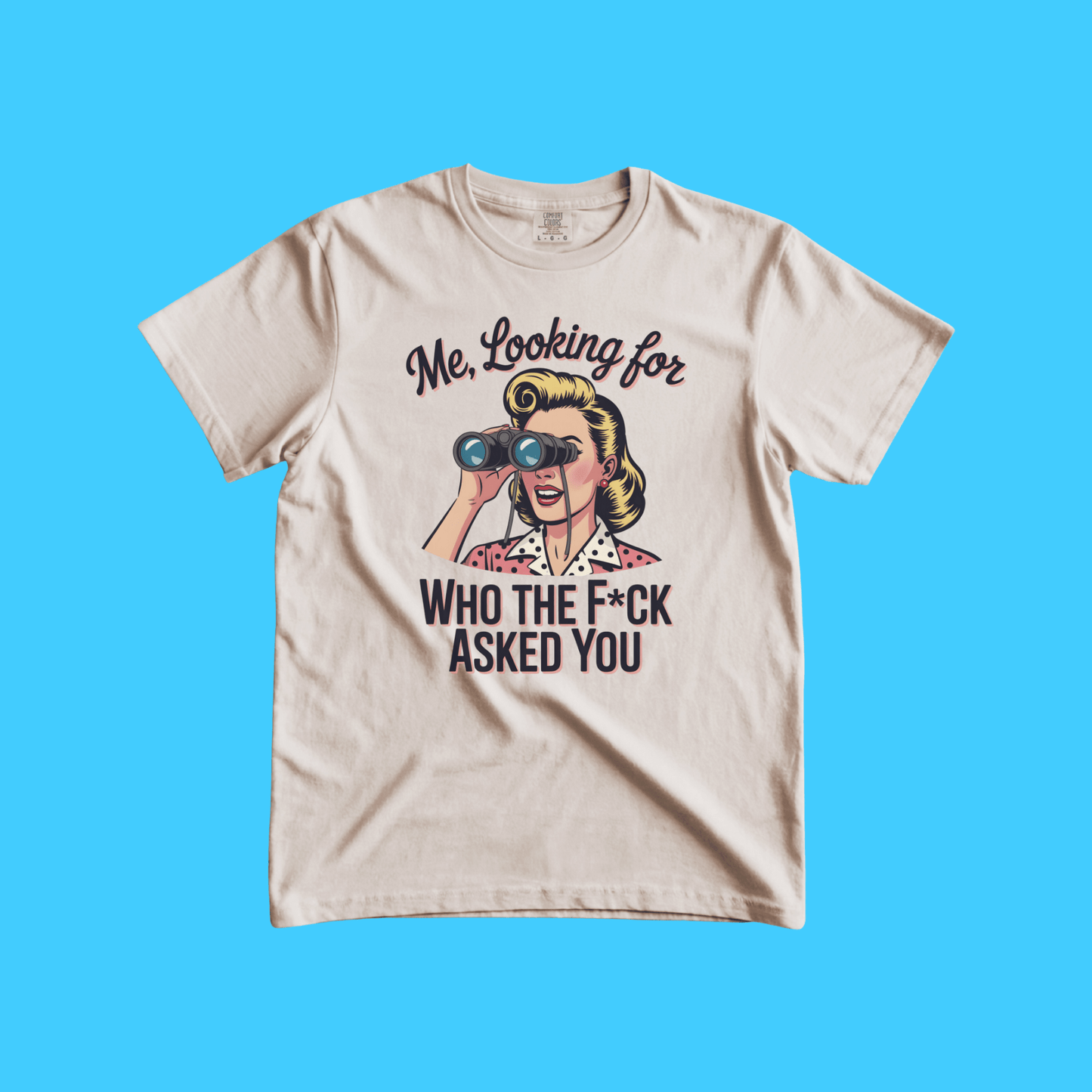 Me, Looking For Who the F*ck Asked You T-Shirt - Resist Supply