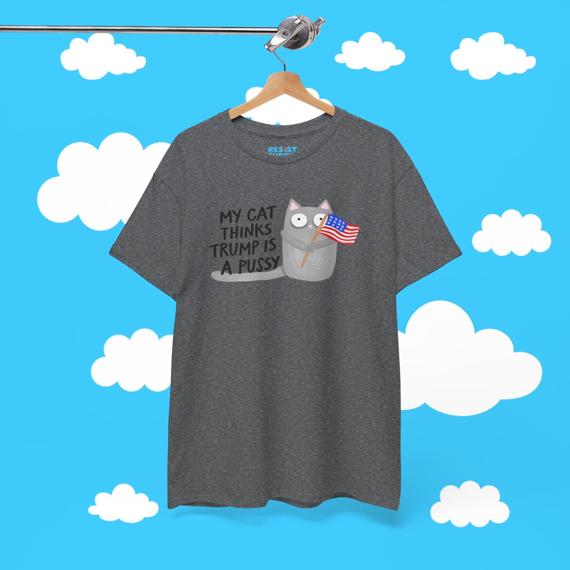 My Cat Thinks Trump Is A Pussy Tee - Resist Supply #