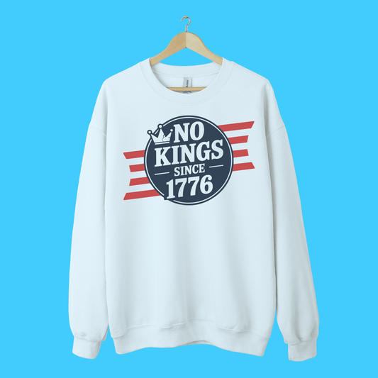 No Kings Since 1776 Patriotic Sweatshirt - Resist Supply
