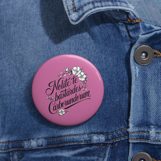 Nolite te bastardes button - Resist Supply