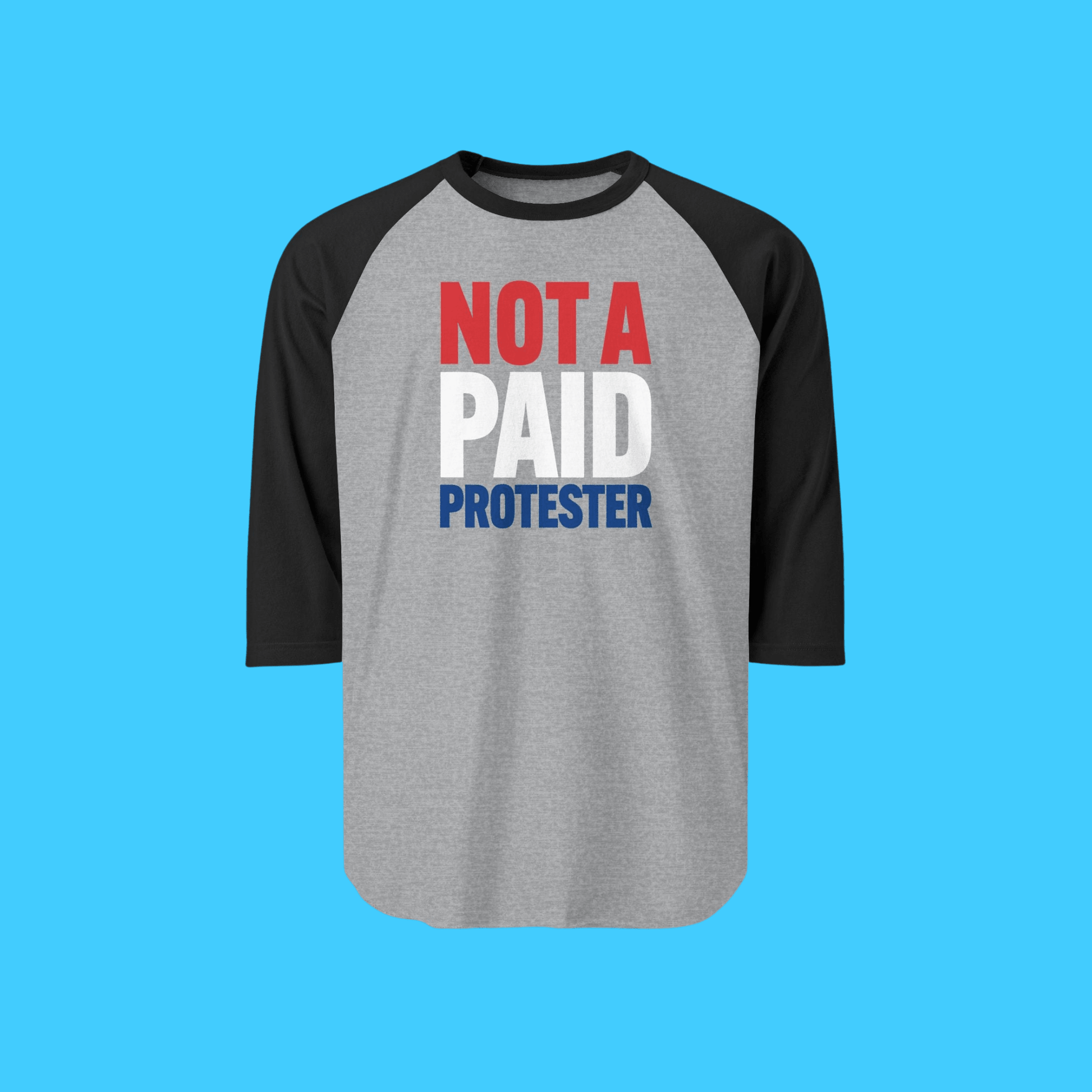 Not A Paid Protester Raglan Tee - Resist Supply