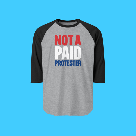 Not A Paid Protester Raglan Tee - Resist Supply