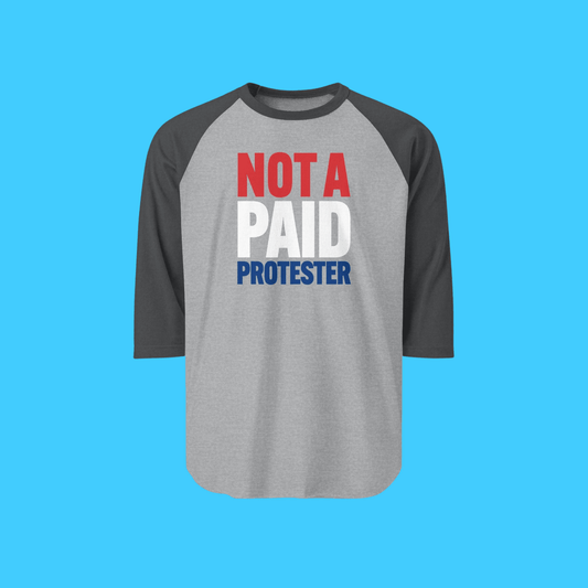 Not A Paid Protester Raglan Tee - Resist Supply