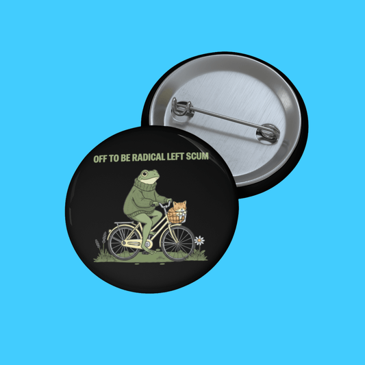 Off to be Radical Left Scum Frog Button - Resist Supply