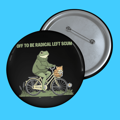 Off to be Radical Left Scum Frog Button - Resist Supply