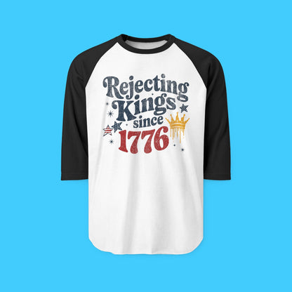 Raglan Shirt — "Rejecting Kings Since 1776" Patriotic 3/4 Sleeve Baseball Tee - Resist Supply