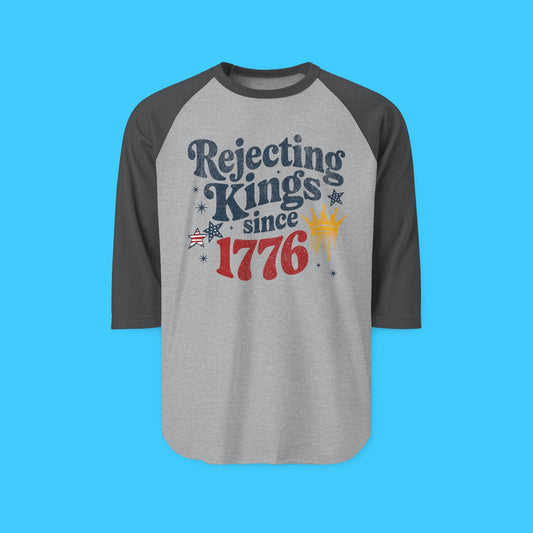 Raglan Shirt — "Rejecting Kings Since 1776" Patriotic 3/4 Sleeve Baseball Tee - Resist Supply