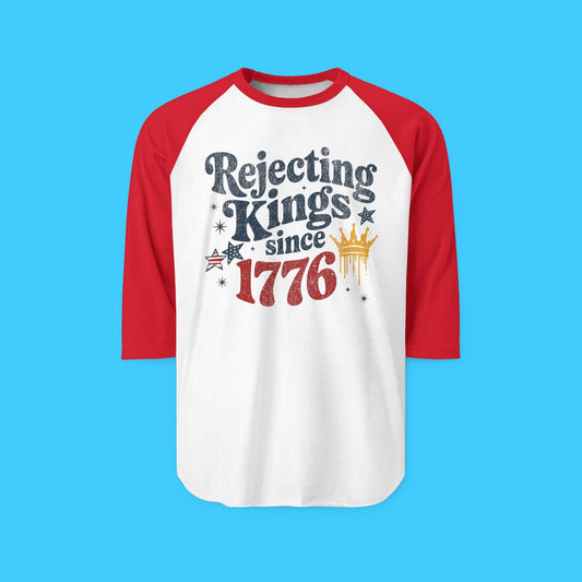 Raglan Shirt — "Rejecting Kings Since 1776" Patriotic 3/4 Sleeve Baseball Tee - Resist Supply