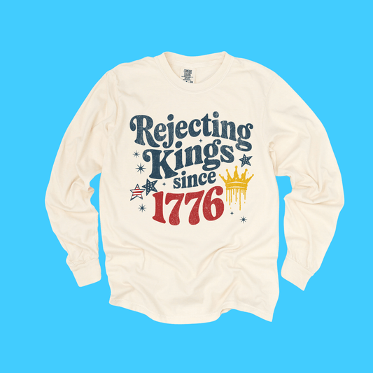 Rejecting Kings Since 1776 Long Sleeve T-Shirt - Resist Supply