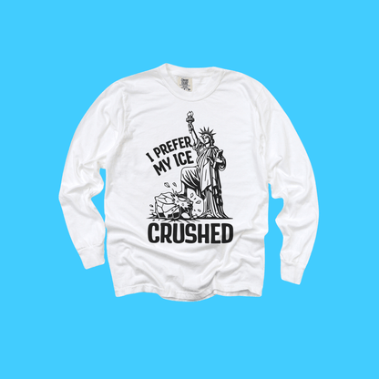 Statue of Liberty I Prefer My Ice Crushed Long Sleeve T-Shirt - Resist Supply