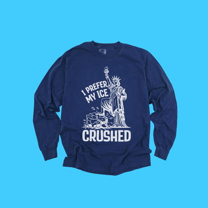 Statue of Liberty I Prefer My Ice Crushed Long Sleeve T-Shirt - Resist Supply