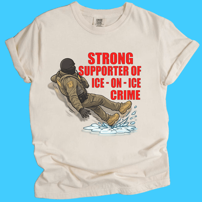Strong Supporter of Ice - on - Ice Crime T-Shirt - Resist Supply