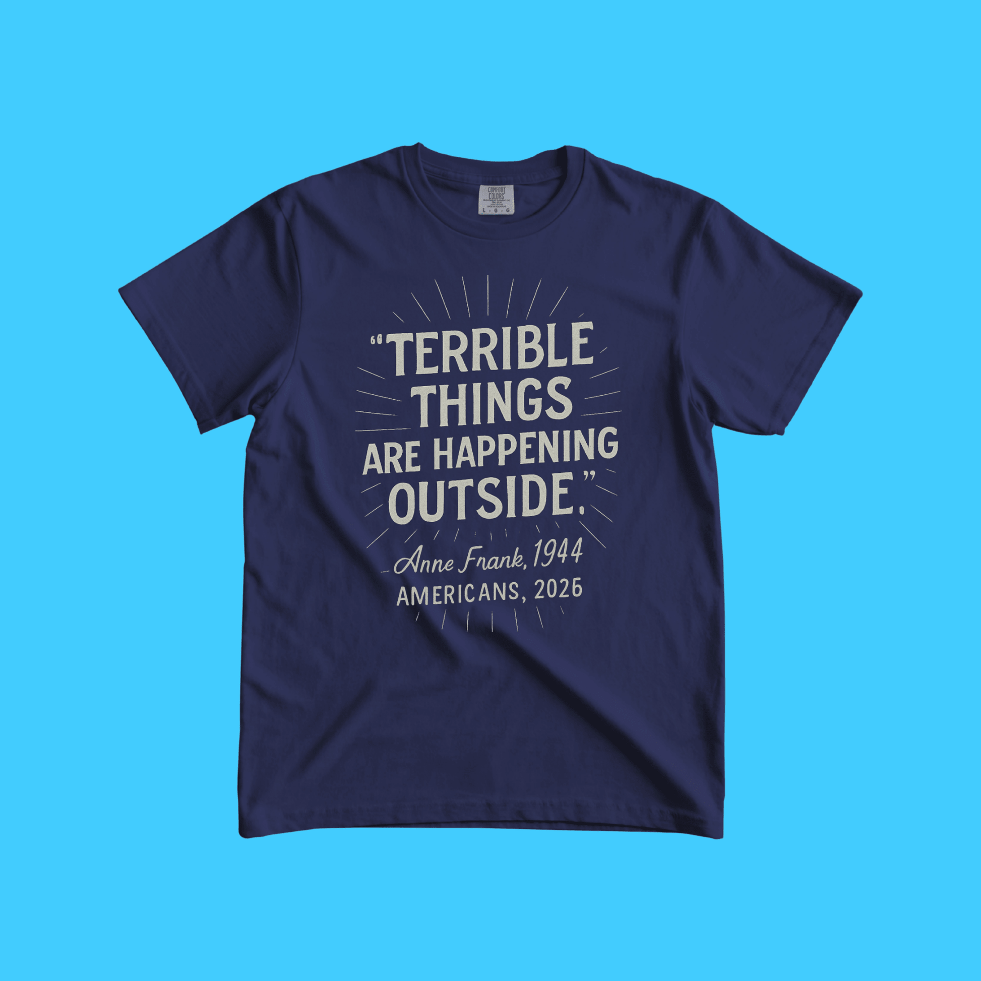 Terrible Things Are Happening Outside T-Shirt - Resist Supply
