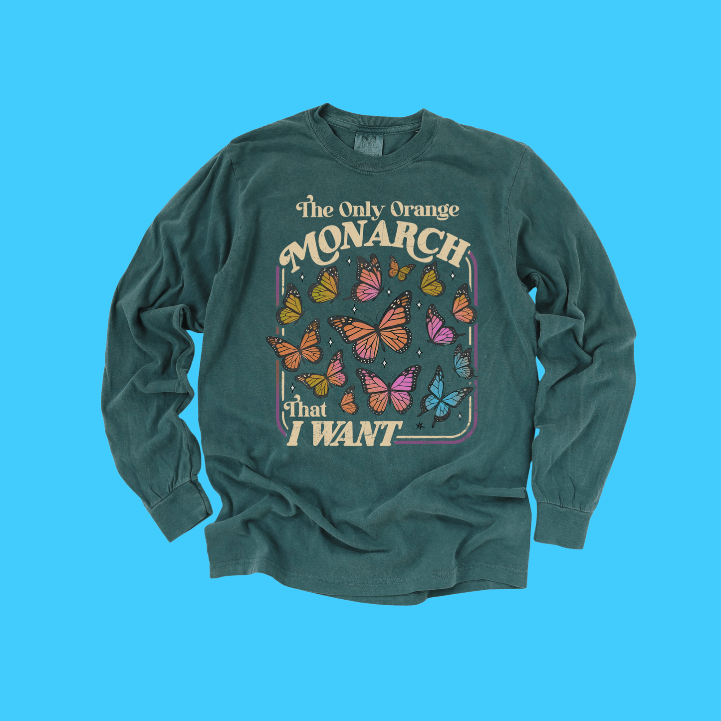 The Only Orange Monarch That I Want T-Shirt - Resist Supply