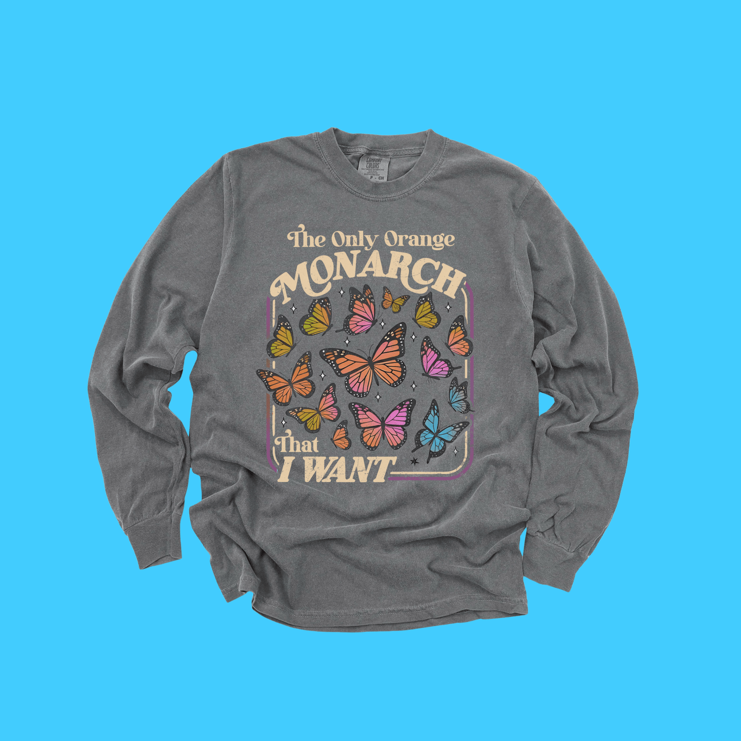 The Only Orange Monarch That I Want T-Shirt - Resist Supply