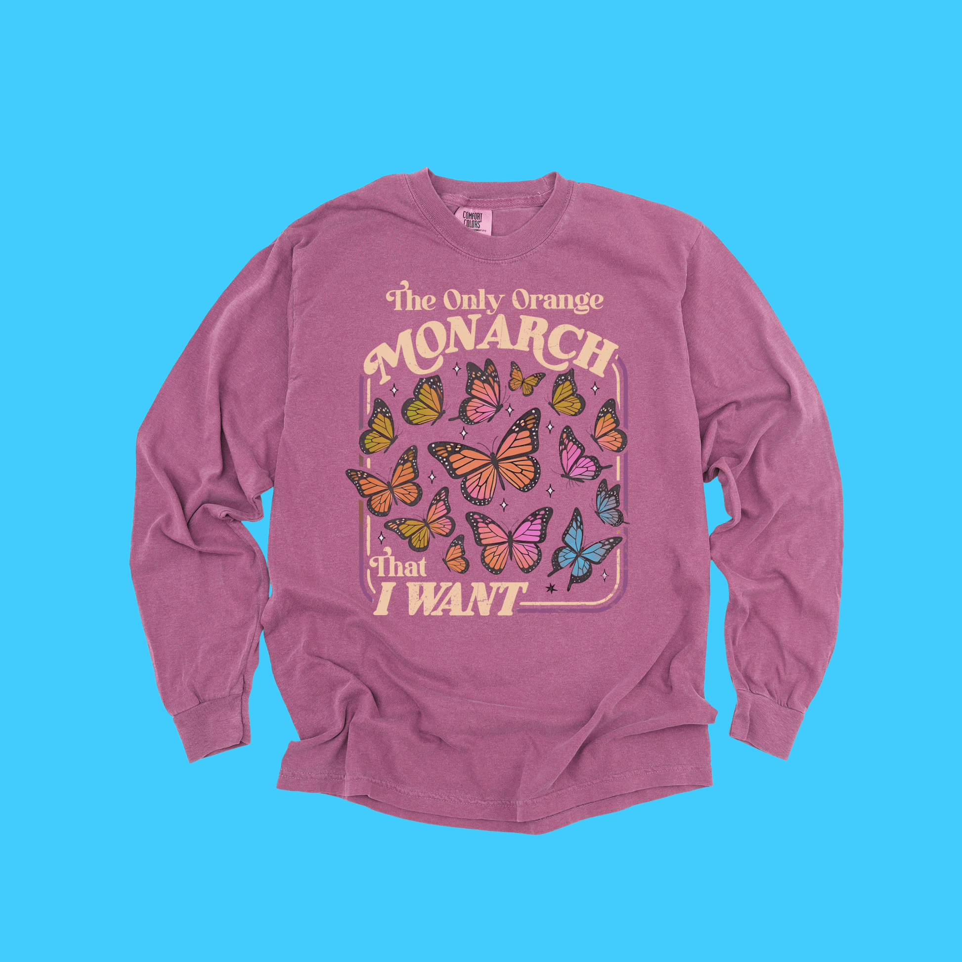 The Only Orange Monarch That I Want T-Shirt - Resist Supply