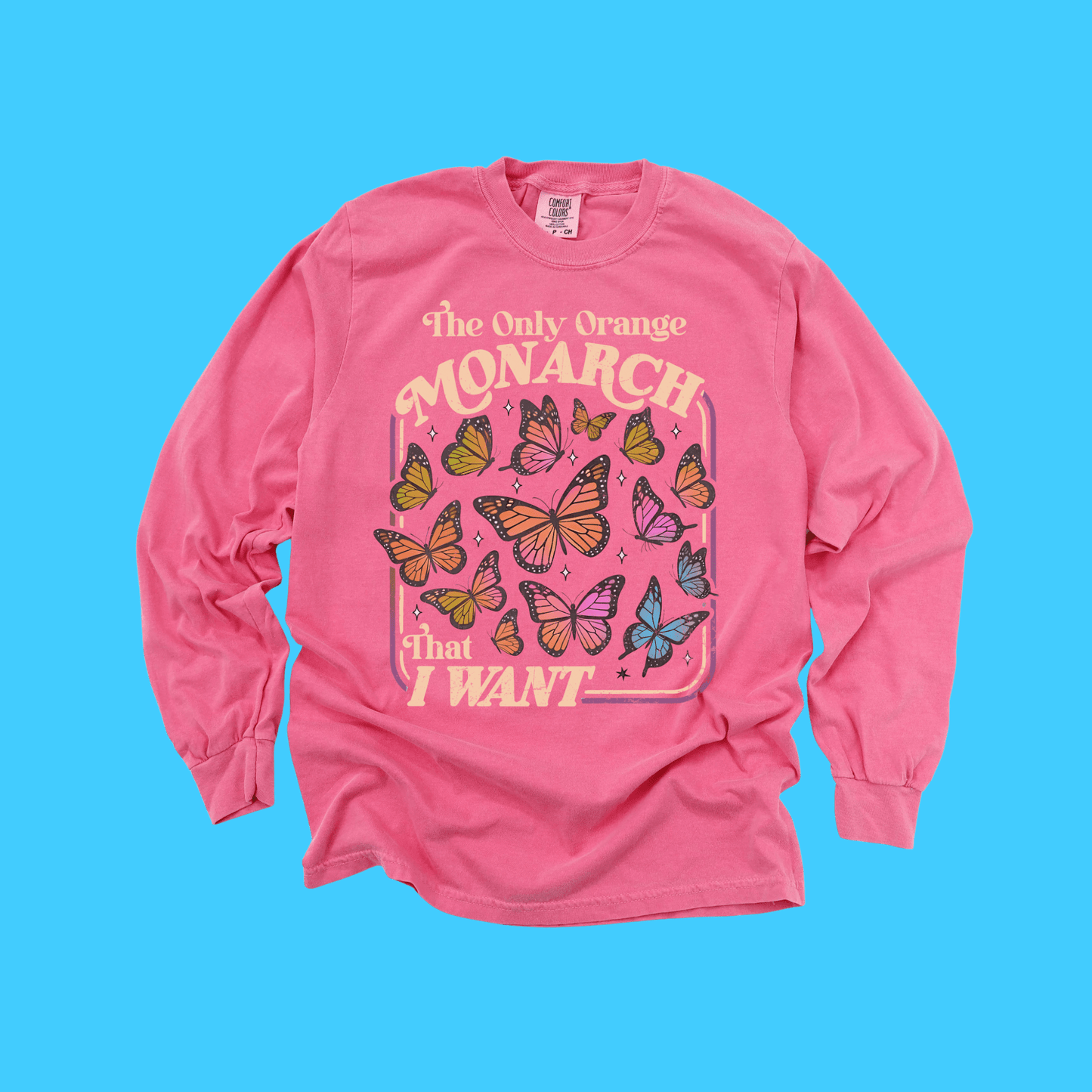 The Only Orange Monarch That I Want T-Shirt - Resist Supply