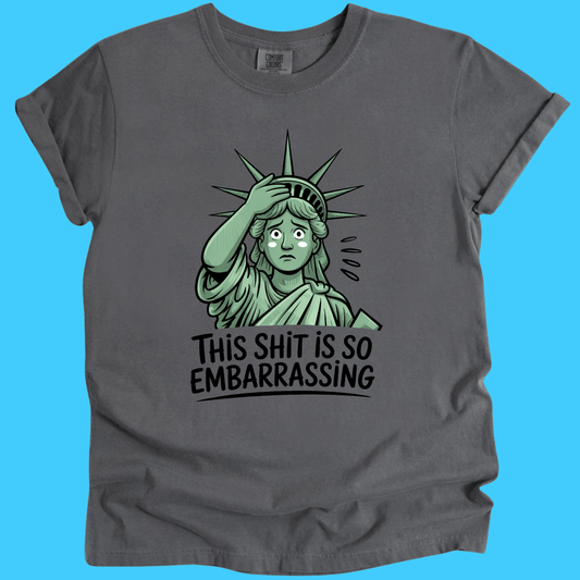 This Sh*t Is So Embarrassing T-Shirt - Resist Supply