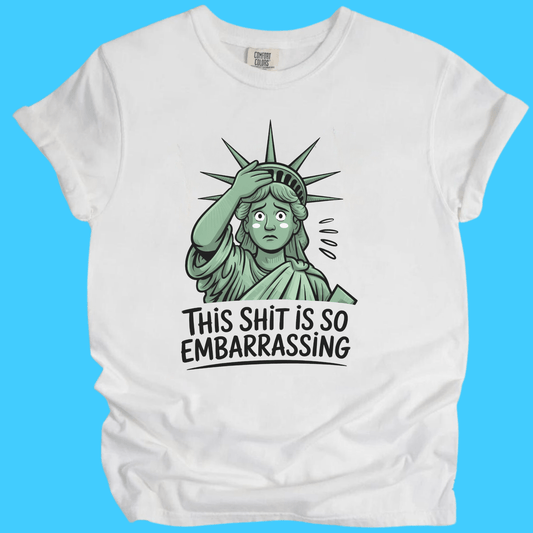This Sh*t Is So Embarrassing T-Shirt - Resist Supply