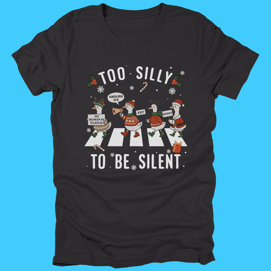Too Silly To Be Silent Christmas T-Shirt - Resist Supply
