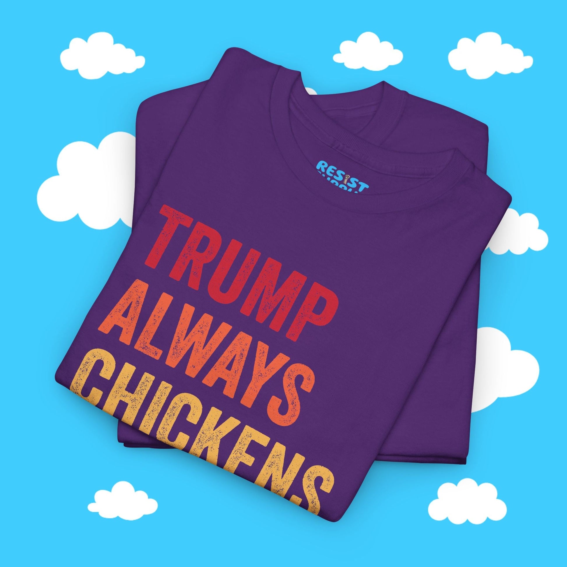 Trump Always Chickens Out - Resist Supply #