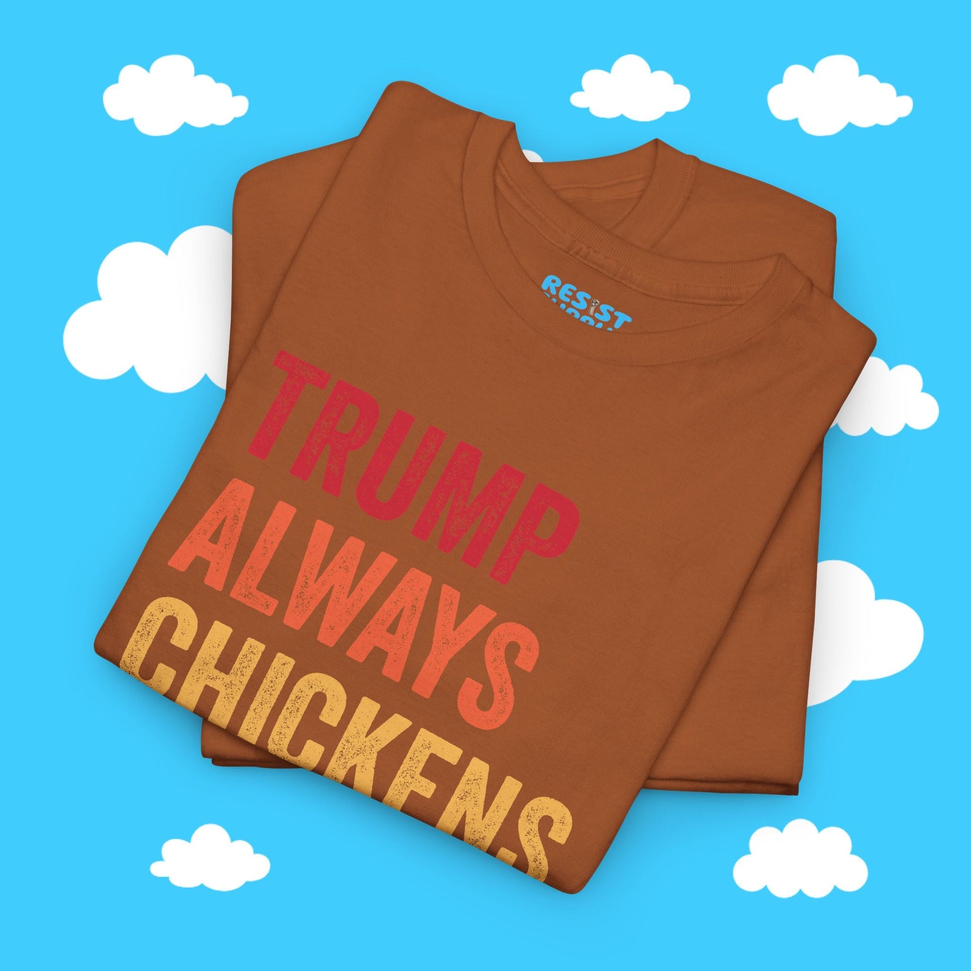 Trump Always Chickens Out - Resist Supply #