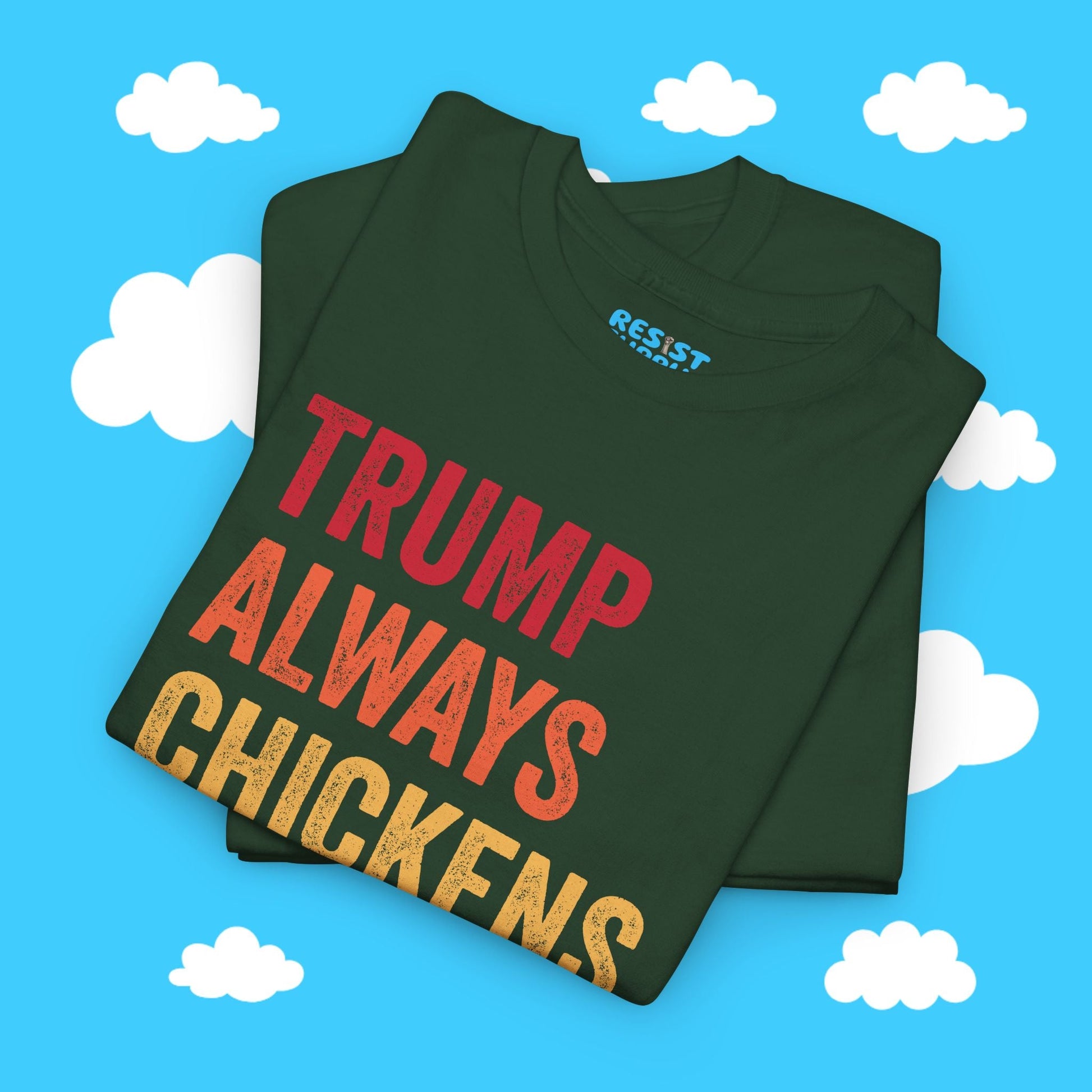 Trump Always Chickens Out - Resist Supply #