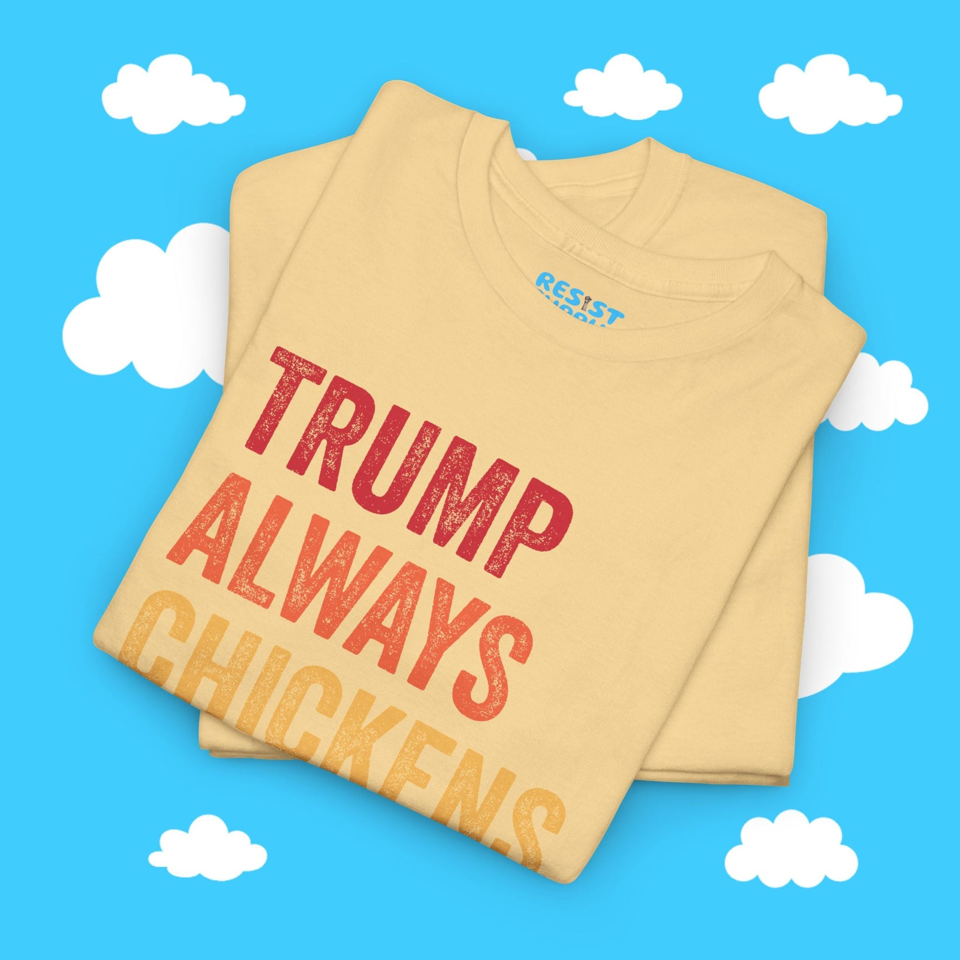 Trump Always Chickens Out - Resist Supply #