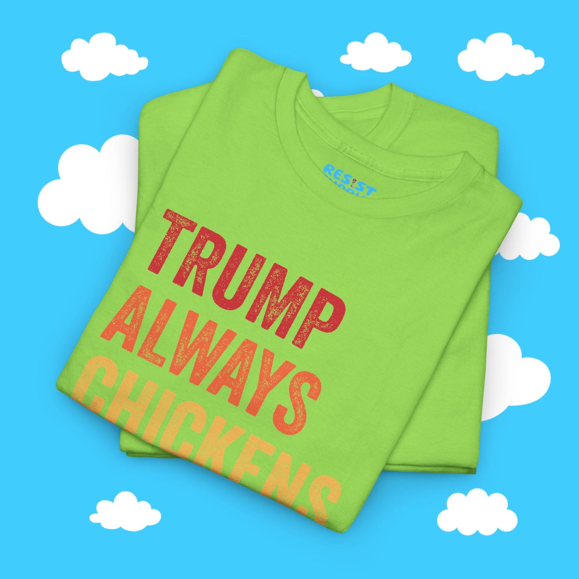 Trump Always Chickens Out - Resist Supply #