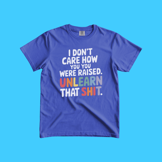Unlearn That Shit T-Shirt - Resist Supply