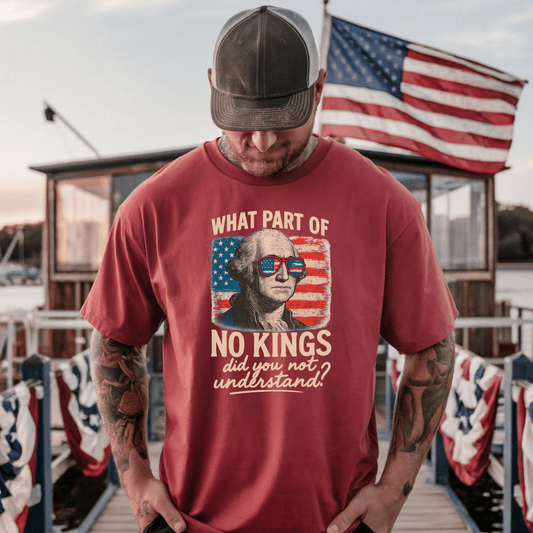 What Part of No Kings Did You Not Understand? - George Washington - T-Shirt - Resist Supply