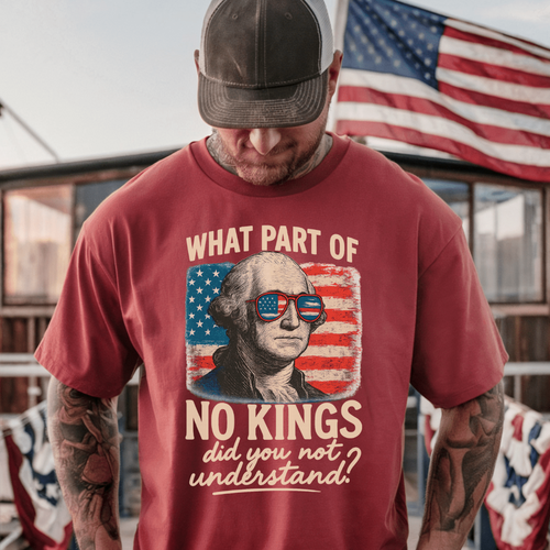 What Part of No Kings Did You Not Understand? - George Washington - T-Shirt - Resist Supply