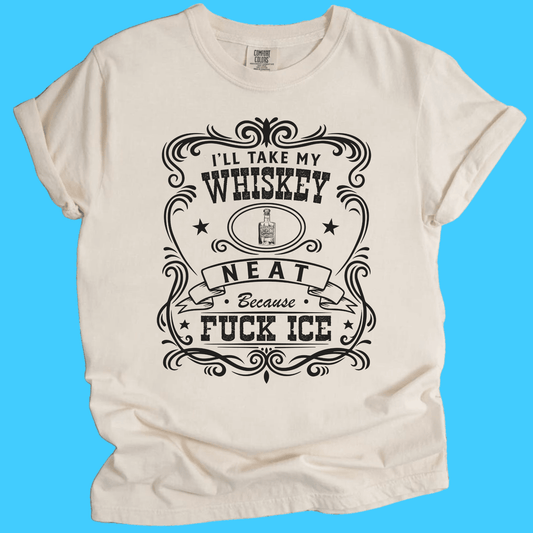 Whiskey Neat T‑Shirt – “I’ll Take My Whiskey Neat Because F*** Ice” Vintage Bar Tee - Resist Supply
