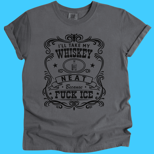 Whiskey Neat T‑Shirt – “I’ll Take My Whiskey Neat Because F*** Ice” Vintage Bar Tee - Resist Supply