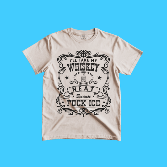 Whiskey Neat T‑Shirt – “I’ll Take My Whiskey Neat Because F*** Ice” Vintage Bar Tee - Resist Supply