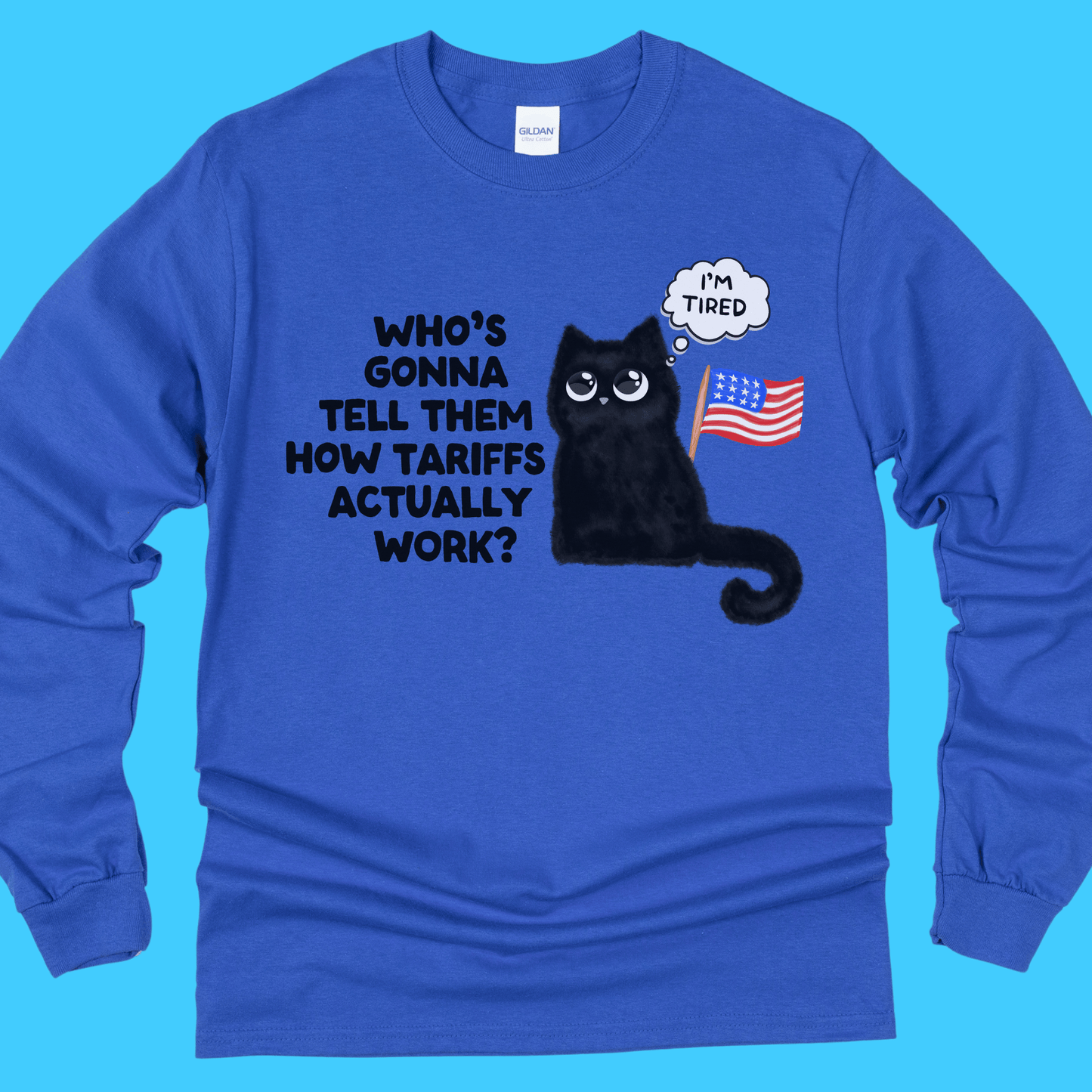 Who's Gonna Tell Them How Tariffs Actually Work? Long Sleeve T-Shirt - Resist Supply