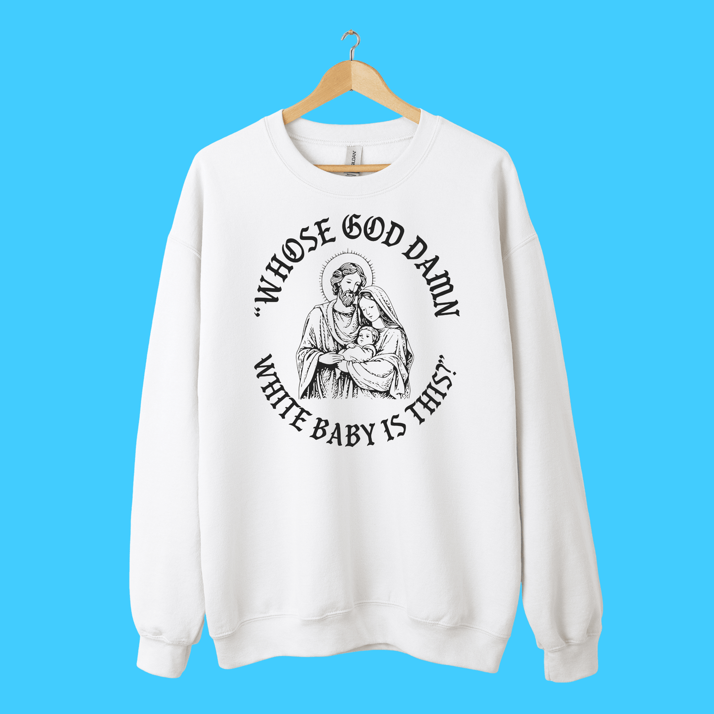 “Whose God D*mn White Baby Is This?” Sweatshirt - Resist Supply