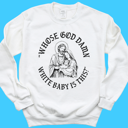 “Whose God D*mn White Baby Is This?” Sweatshirt - Resist Supply